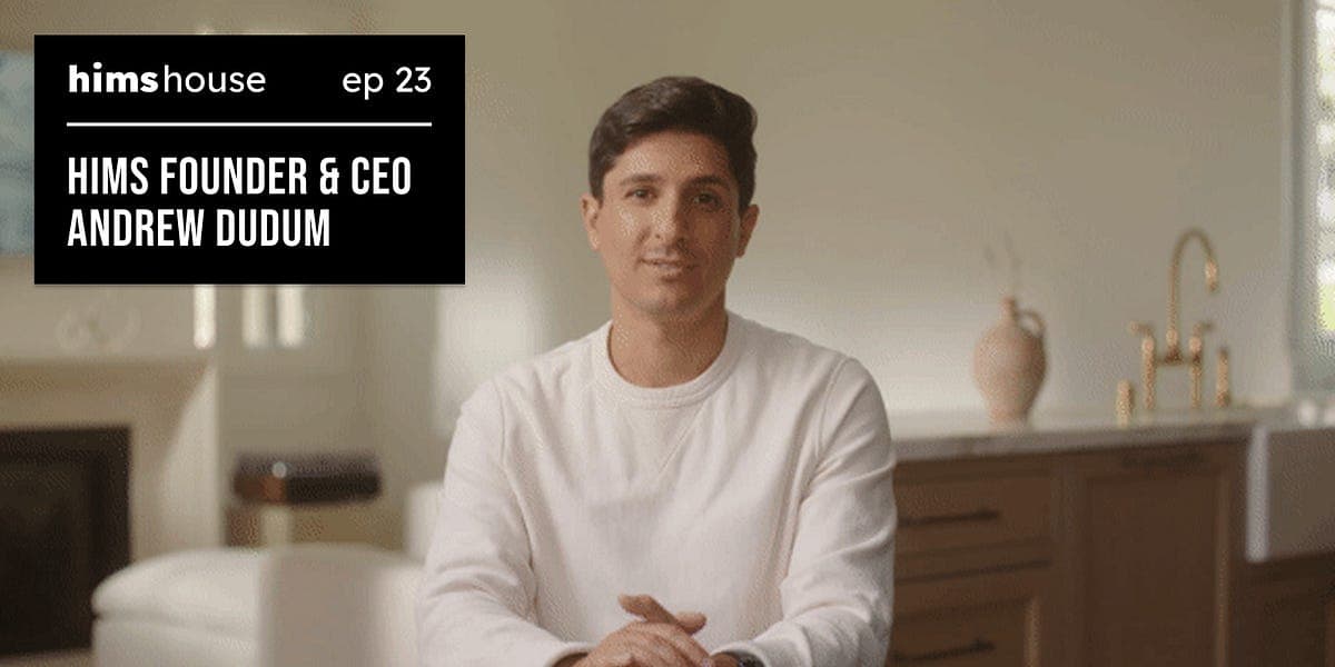 Andrew Dudum joins the Hims House podcast